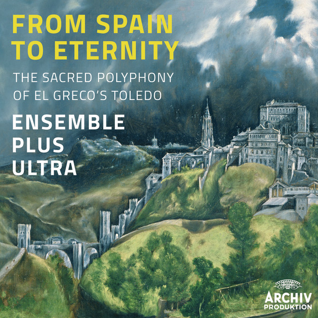 From Spain To Eternity - The Sacred Polyphony Of El Greco's Toledo cover art