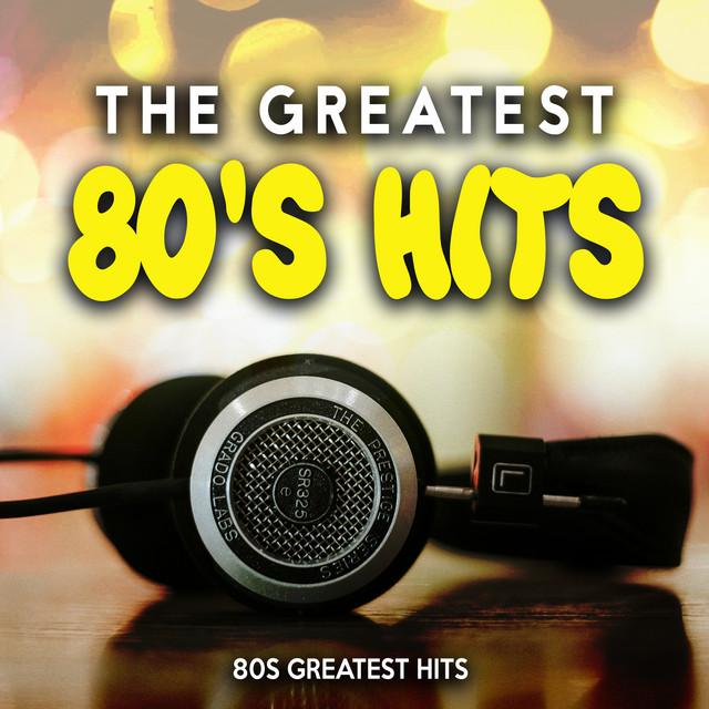 The Greatest 80's Hits - Album by 80s Greatest Hits | Spotify