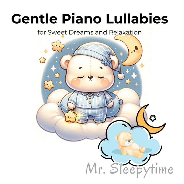 Gentle Piano Lullabies for Sweet Dreams and Relaxation