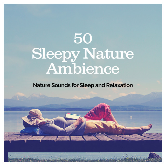 50 Sleepy Nature: Ambience - Album by Nature Sounds for Sleep and ...