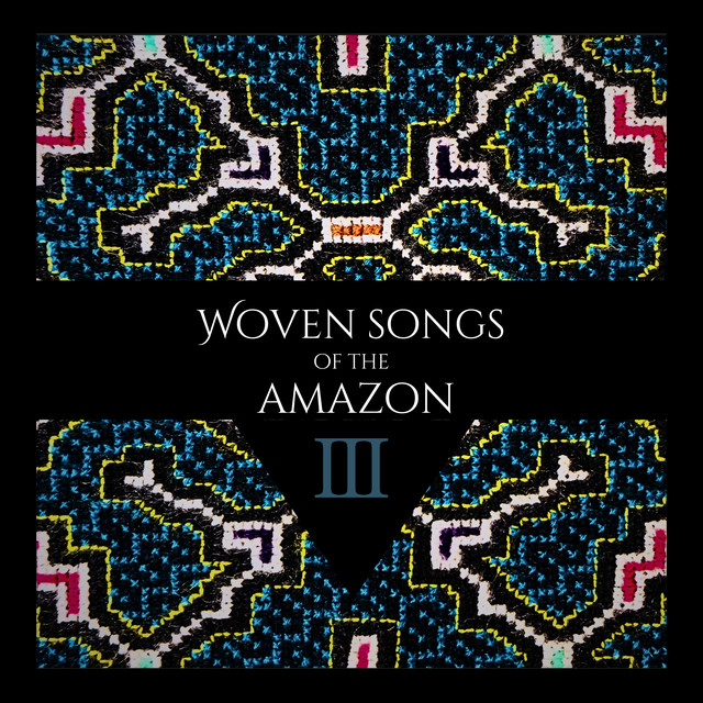 Woven Songs Of The Amazon III: The Shipibo Shamans & Special Guests cover art