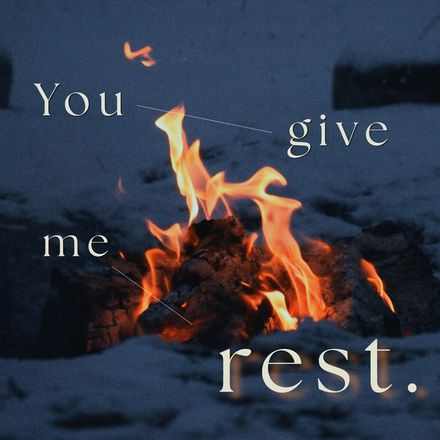 You Give Me Rest