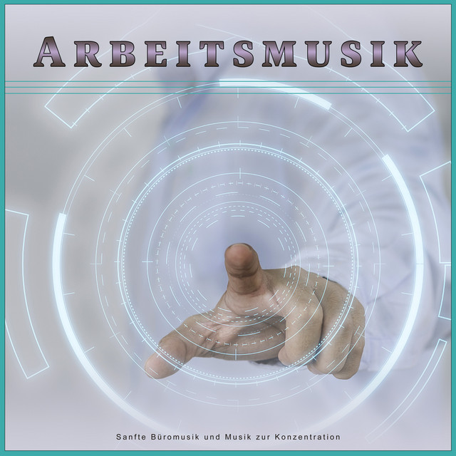 Arbeitsmusik: Sanfte Büromusik und Musik zur Konzentration cover art