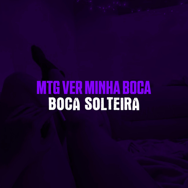 MTG VER MINHA BOCA SOLTEIRA