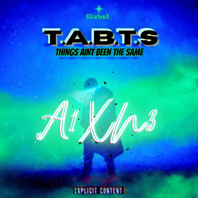 Things Aint Been The Same - Single by A1XN3 | Spotify