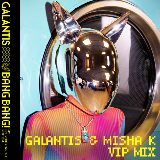 BANG BANG! (My Neurodivergent Anthem) - Galantis & Misha K VIP Mix