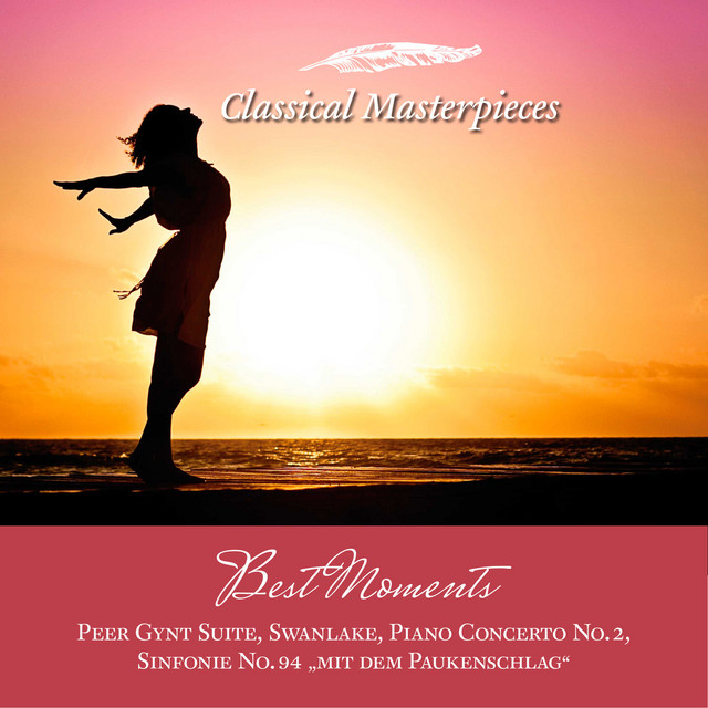 Best Moments: Peer Gynt Suite, Swanlake, Piano Concerto No.2, Sinfonie No.94 "mit dem Paukenschlag" (Classical Masterpieces)