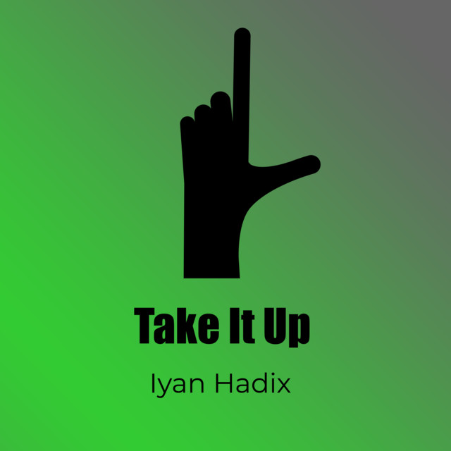 take-it-up-single-by-iyan-hadix-spotify