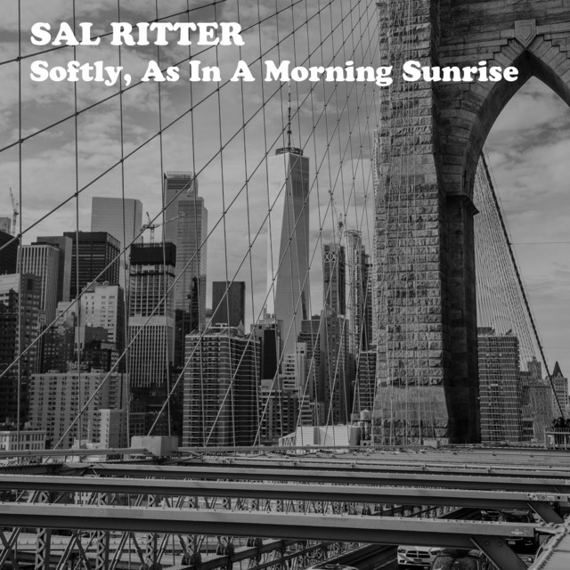 Softly, as in a Morning Sunrise - Sal Ritter