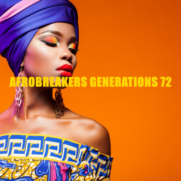Afrobreakers Generations 72 - Compilation by Various Artists | Spotify
