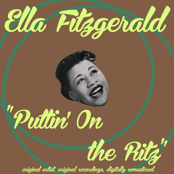 Puttin' On the Ritz - Compilation by Ella Fitzgerald | Spotify