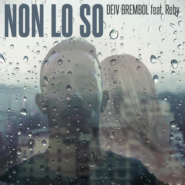 Non Lo So Single By Deiv Brembol Spotify