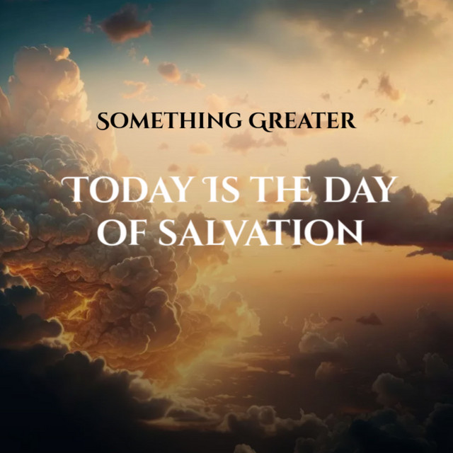 Today Is The Day Of Salvation