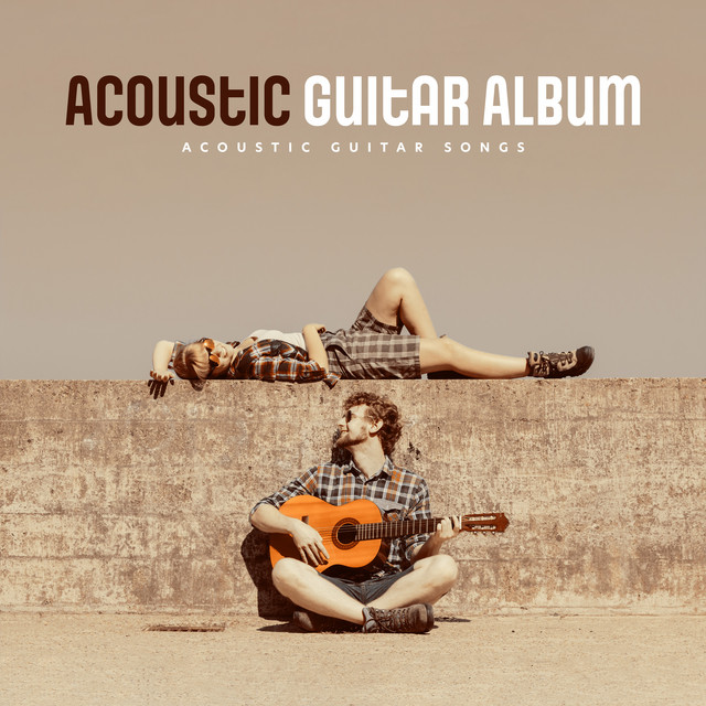 Acoustic Guitar Album Album by Acoustic Guitar Songs Spotify