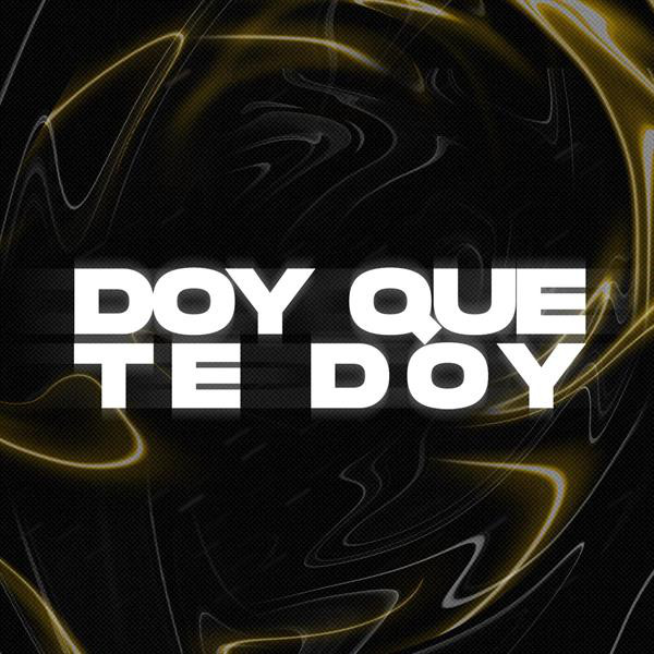 Doy Que Te Doy