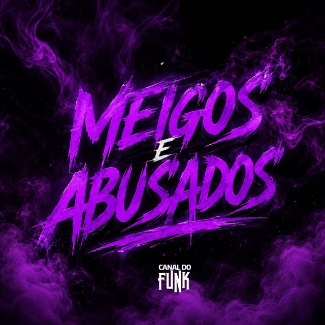 MEIGOS E ABUSADOS