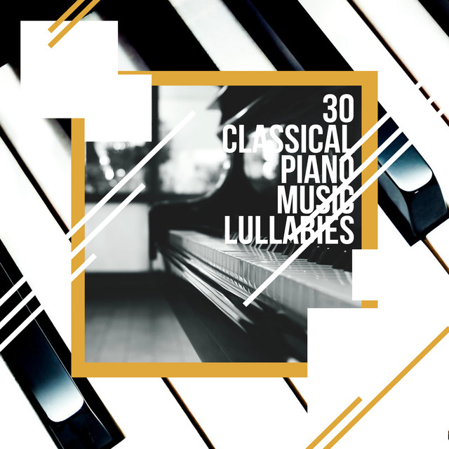 30Classical Piano Music Lullabies - Album by Bedtime Lullabies | Spotify