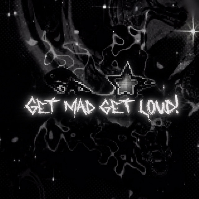 get mad get loud!