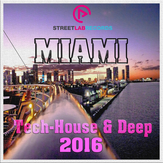 Miami Tech-House & Deep 2016 - Compilation by Various Artists | Spotify