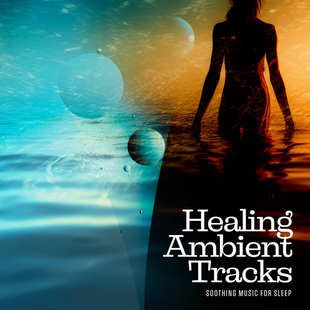Healing Ambient Tracks - Album by Soothing Music for Sleep | Spotify
