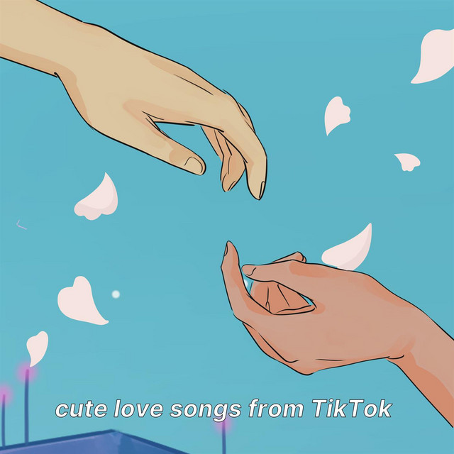cute love songs from TikTok - Compilation by Various Artists | Spotify