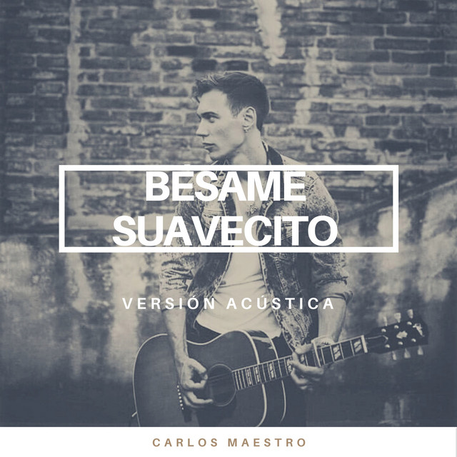 Bésame Suavecito - Versión Acústica