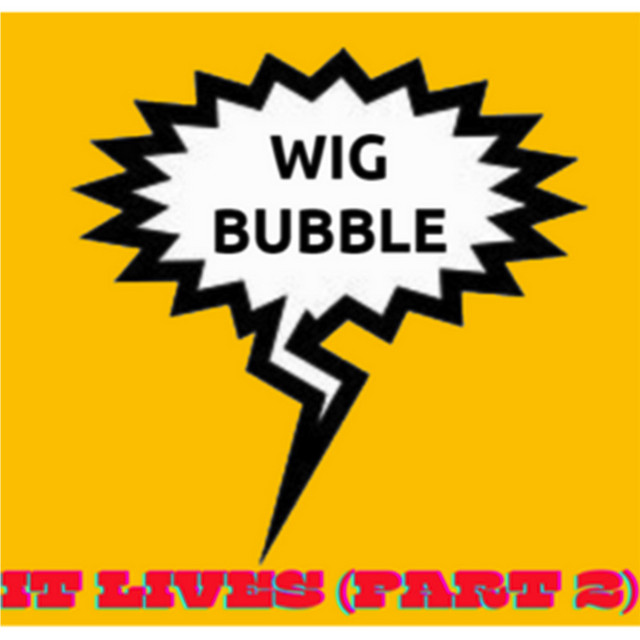 Wig Bubble