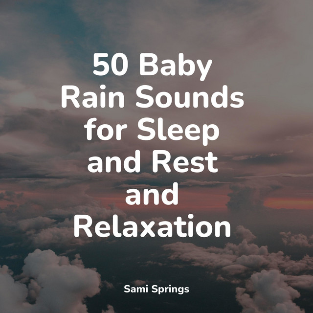 50 Baby Rain Sounds for Sleep and Rest and Relaxation - Album by ...