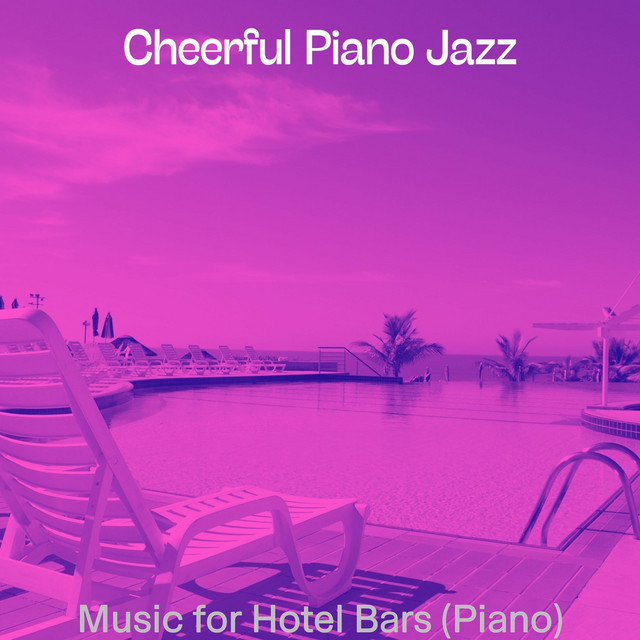 Music for Hotel Bars (Piano) - Album by Cheerful Piano Jazz | Spotify