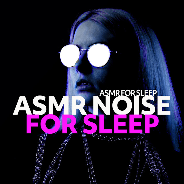 ASMR Noise for Sleep - Album by ASMR For Sleep | Spotify