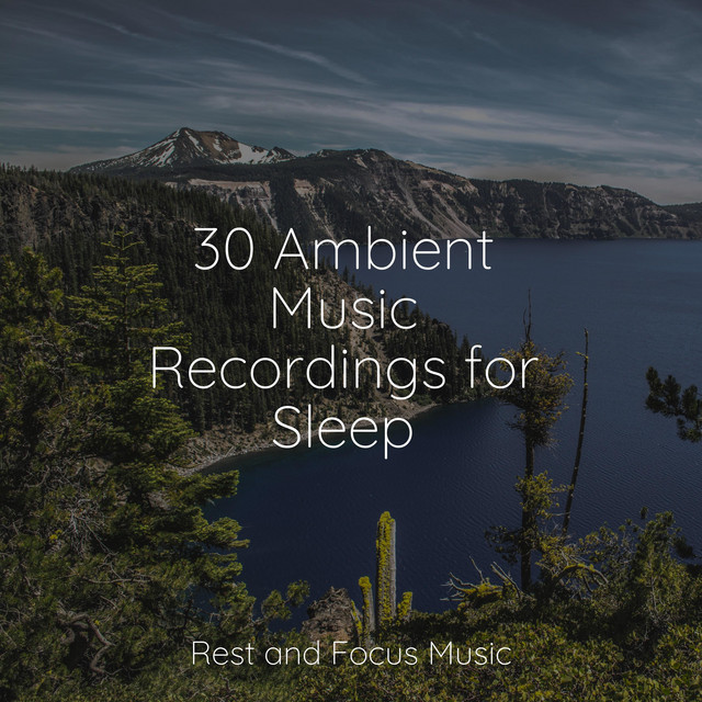 30 Ambient Music Recordings for Sleep - Album by Academia de Música ...