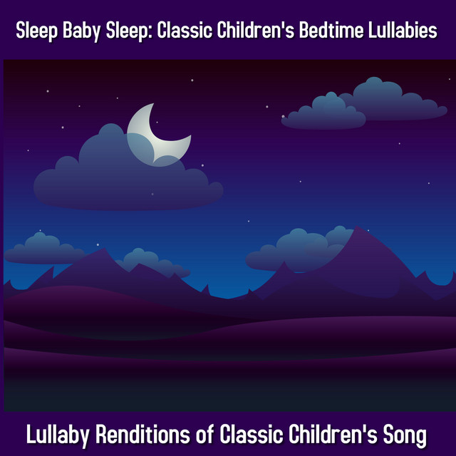 Sleep Baby Sleep: Classic Children's Bedtime Lullabies - Album by ...