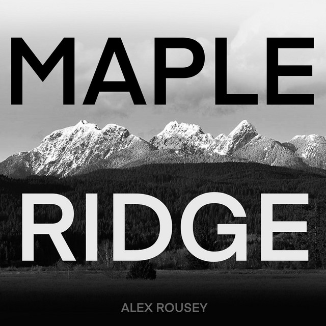 MAPLE RIDGE - song and lyrics by ALEX ROUSEY | Spotify