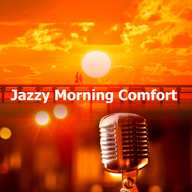 Jazzy Morning Comfort - Album by Jazz Morning Playlist | Spotify