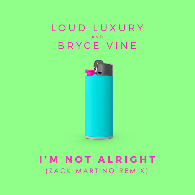 I'm Not Alright - Zack Martino Remix
