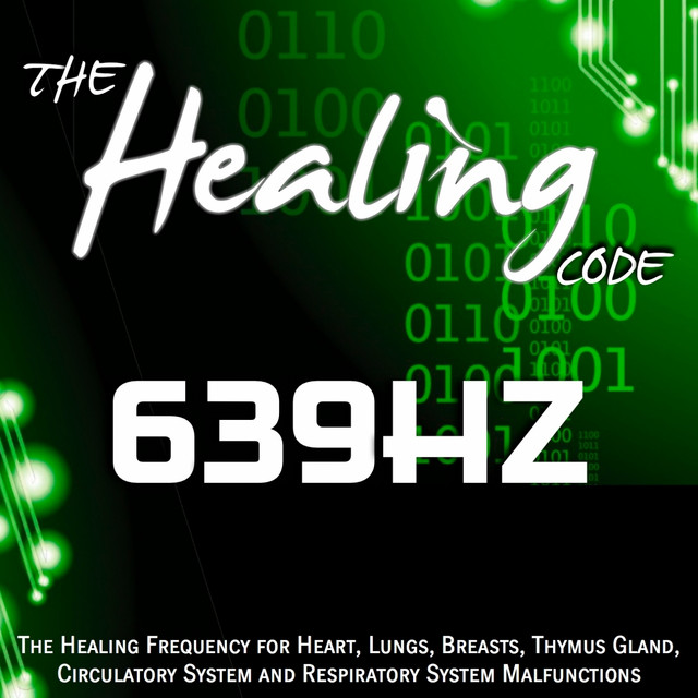 The Healing Code: 639 Hz (1 Hour Healing Frequency for Heart, Lungs, Breasts, Thymus Gland, Circulatory System and Respiratory System Malfunctions) cover