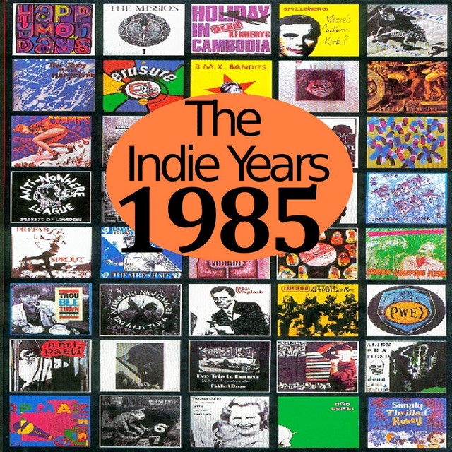 The Indie Years : 1985 - Compilation by Various Artists | Spotify