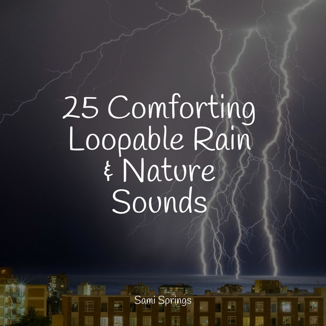 25 Comforting Loopable Rain & Nature Sounds - Album by Asian Zen Spa ...