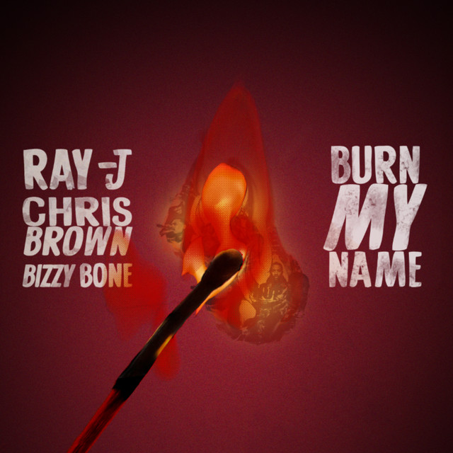 Burn My Name (feat. Bizzy Bone) - song and lyrics by Ray J, Chris