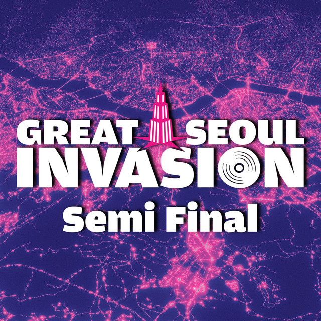 GREAT SEOUL INVASION Semi Final