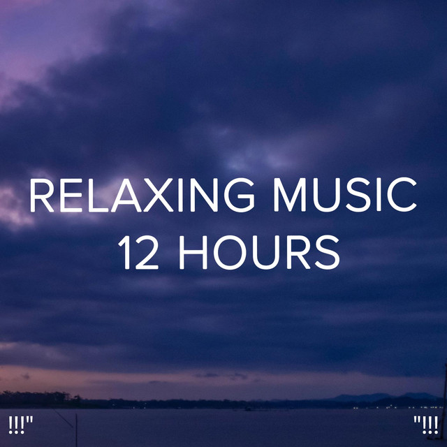 !!!" Relaxing Music 12 Hours "!!! cover art