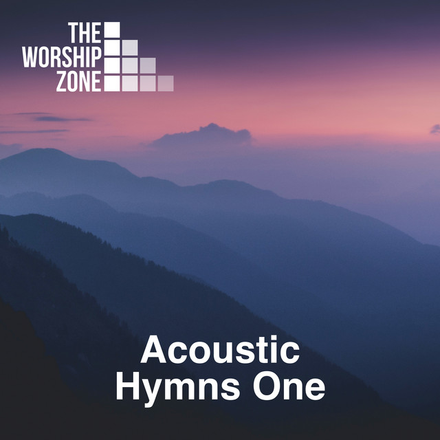 Acoustic Hymns 1 - Album by The Worship Zone | Spotify