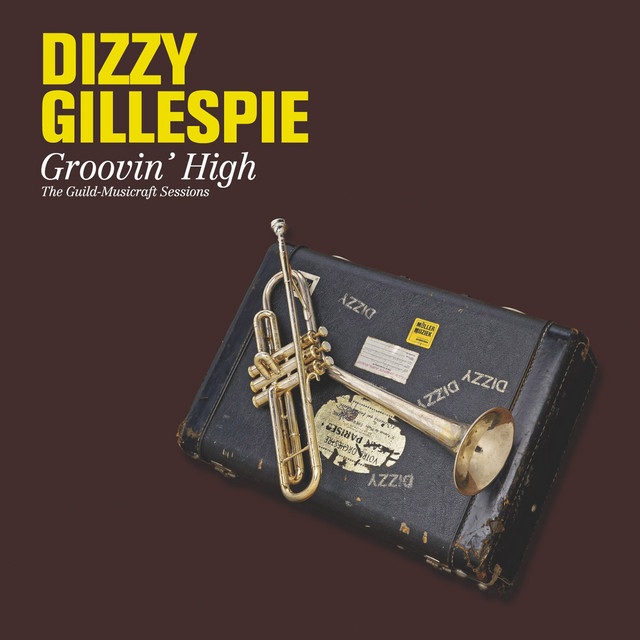 Groovin' High. The Guild-Musicraft Sessions - Compilation by Dizzy