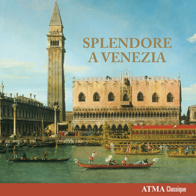 Splendore a Venezia: Music in Venice from the Renaissance to the Baroque