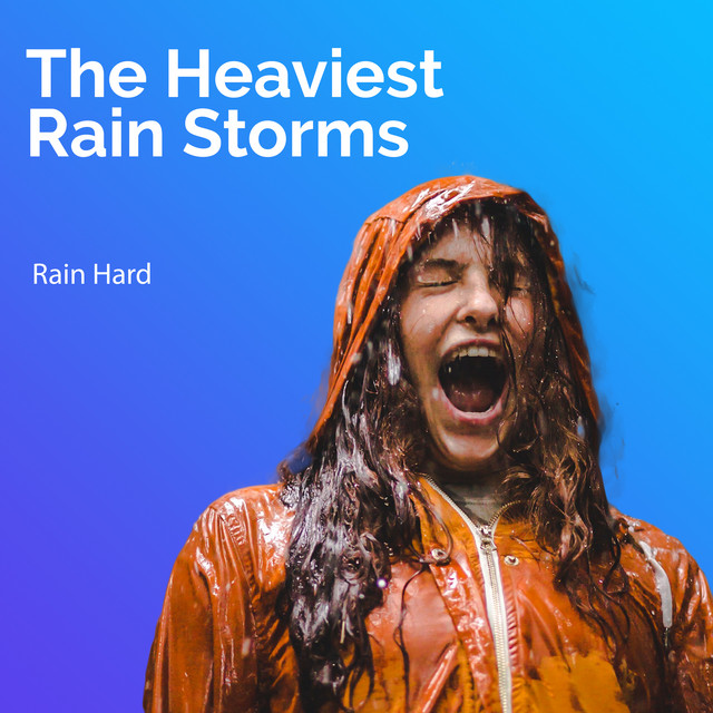 The Heaviest Rain Storms - Album by Rain Hard | Spotify