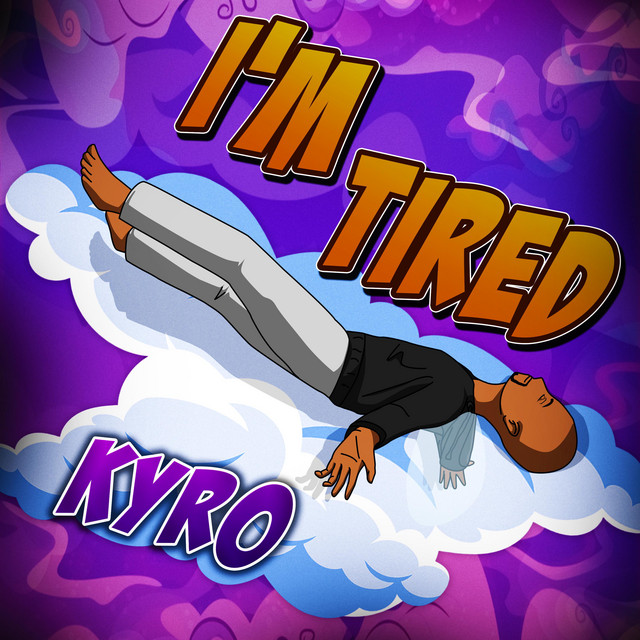 I'M TIRED