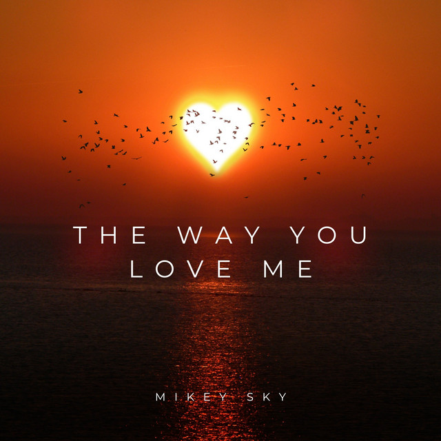 The Way You Love Me