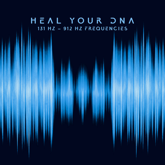 Heal Your DNA: 131 Hz – 912 Hz Frequencies cover art
