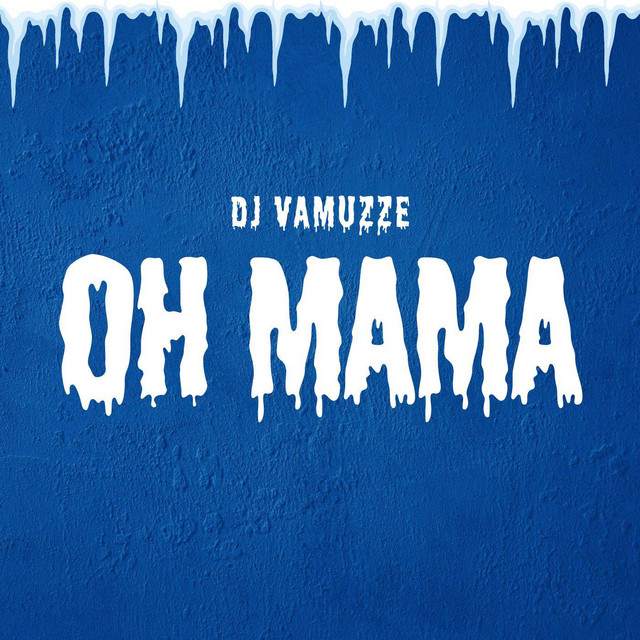 Oh Mama - Single by DJ VAMUZZE | Spotify