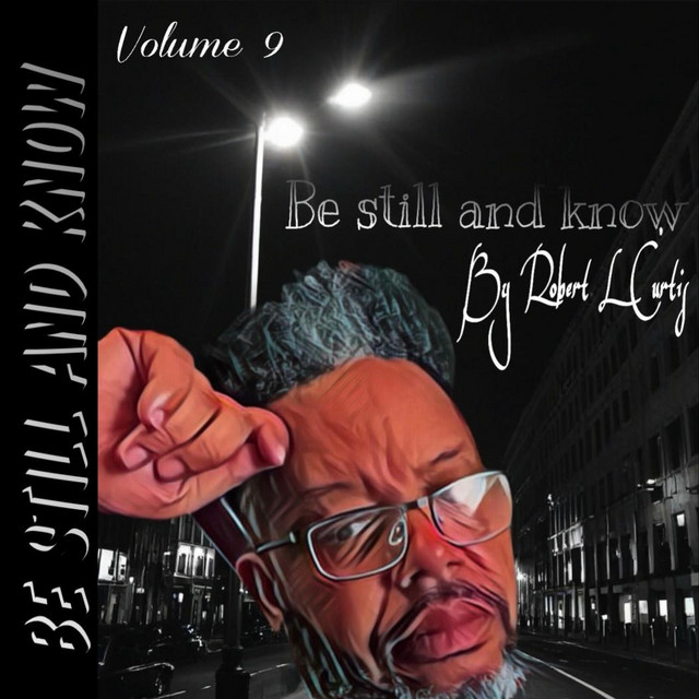 Volume 9: Be still & know